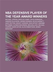 NBA Defensive Player of the Year Award winners Michael Jordan, Marcus Camby, David Robinson, Hakeem Olajuwon, Dennis Rodman, Kevin Garnett,1155466543,9781155466545
