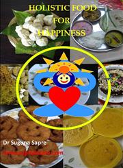 Holistic Food for Happiness,1304992802,9781304992802