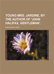 Young Mrs. Jardine, by the Author of 'john Halifax, Gentleman'. (Volume 2),1151664200,9781151664204