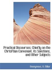 Practical Discourses; Chiefly on the Chrisftian Convenant, its Sanctions, and Other Subjects,1140511769,9781140511762
