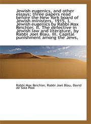 Jewish eugenics, and other essays; three papers read before the New York board of Jewish ministers,,1116149176,9781116149173