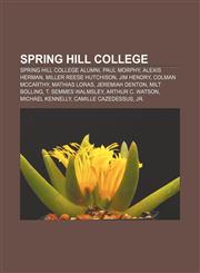 Spring Hill College Spring Hill College alumni, Paul Morphy, Alexis Herman, Miller Reese Hutchison, Jim Hendry, Colman McCarthy, Mathias Loras,1157949576,9781157949572