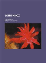John Knox (Volume 2); A Biography,1150921773,9781150921773