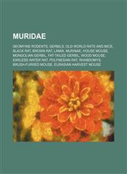 Muridae Deomyine rodents, Gerbils, Old World rats and mice, Black rat, Brown rat, Lamia, Murinae, House mouse, Mongolian gerbil,1234579472,9781234579470