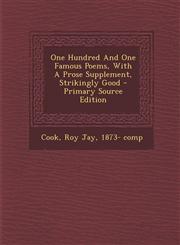 One Hundred and One Famous Poems, with a Prose Supplement, Strikingly Good - Primary Source Edition,1295550881,9781295550883