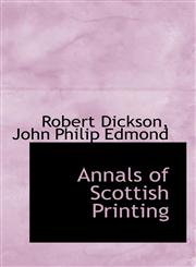 Annals of Scottish Printing,1116317095,9781116317091