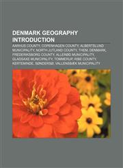 Denmark geography Introduction Aarhus County, Copenhagen County, Albertslund Municipality, North Jutland County, Them, Denmark,1156947669,9781156947661