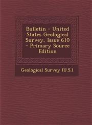 Bulletin - United States Geological Survey, Issue 610,1287550304,9781287550303