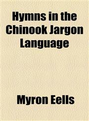 Hymns in the Chinook Jargon Language,1153655306,9781153655309