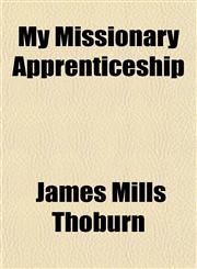 My Missionary Apprenticeship,1150464577,9781150464577