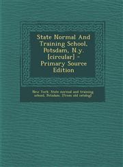 State Normal And Training School, Potsdam, N.y. [circular] - Primary Source Edition,1294077392,9781294077398