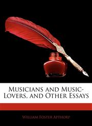Musicians and Music-Lovers, and Other Essays,1142488888,9781142488888