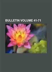 Bulletin Volume 41-71,1153360101,9781153360104