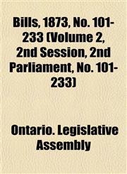 Bills, 1873, No. 101-233 (Volume 2, 2nd Session, 2nd Parliament, No. 101-233),1153075121,9781153075121