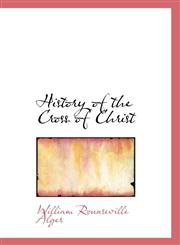 History of the Cross of Christ,1116827905,9781116827903