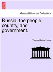 Russia the people, country, and government.,1240921322,9781240921324