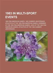 1983 in Multi-Sport Events 1983 Pan American Games, 1983 Summer Universiade, Athletics at the 1983 Pan American Games, Swimming at the 1983 Pan a,1156084857,9781156084854