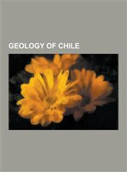 Geology of Chile Altiplano Plate, Andean Geology, Antarctic Plate, Arequipa-Antofalla Craton, Bahia Mansa Metamorphic Complex, Cerro to,1230610162,9781230610160