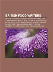 British food writers English food writers, Nigella Lawson, Sophie Dahl, Joanne Harris, Jamie Oliver, Elizabeth David, Marco Pierre White,1157081401,9781157081401