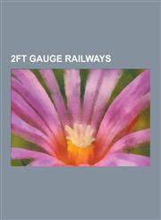 2ft Gauge Railways Abbey Light Railway, Alan Keef, Alford Railway Station, Alford Valley Railway, Alfred County Railway, Alston Railway S,123084743X,9781230847436
