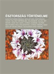 Esztorszag Tortenelme Kardtestverek Rendje, Szovjetunio, Esztorszag Csatai, Tallinn Tortenelme, Holodomor, Gulag, Het N Ver, Csud-Tavi Csata,1232898988,9781232898986