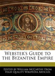 Webster's Guide to the Byzantine Empire,1241711674,9781241711672