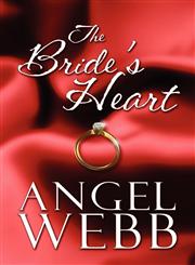 The Bride's Heart None But the Pure in Heart Chronicles,1448951194,9781448951192