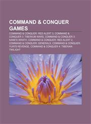 Command & Conquer games Command & Conquer: Red Alert 3, Command & Conquer 3: Tiberium Wars, Command & Conquer 3: Kane's Wrath,115611733X,9781156117330