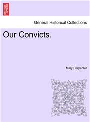 Our Convicts.,1241472297,9781241472290