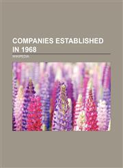 Companies established in 1968 Intel Corporation, Sesame Workshop, Amstrad, Ligier, Data General, Mind Dynamics, PGA Tour, British Leyland,115763267X,9781157632672