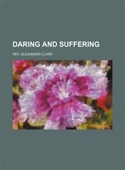 daring and suffering,1153800179,9781153800174