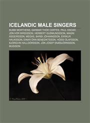 Icelandic male singers Bubbi Morthens, Garðar Thór Cortes, Paul Oscar, Jón Þór Birgisson, Herbert Guðmundsson, Magni Ásgeirsson, Megas,1155452100,9781155452104