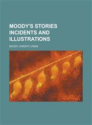 Moody's Stories Incidents and Illustrations,1153654709,9781153654708