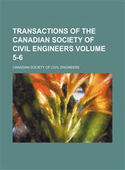 Transactions of the Canadian Society of Civil Engineers Volume 5-6,1154107256,9781154107258