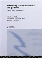 Rethinking Careers Education and Guidance Theory, Policy and Practice,0415139740,9780415139748