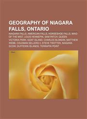 Geography of Niagara Falls, Ontario Niagara Falls, American Falls, Horseshoe Falls, Maid of the Mist, Louis Hennepin, Sam Patch,1158117213,9781158117215