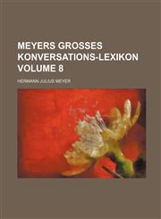 Meyers grosses Konversations-Lexikon Volume 8,1130405052,9781130405057