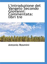 L'introduzione del Vangelo Secondo Giovanni Commentata: libri tre,1113004223,9781113004222