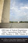 1999 Code of Federal Regulations Title 7 Agriculture Parts 1900-1930: January 1, 1999, Volume 12,1287226930,9781287226932