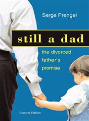 Still a dad The divorced father's promise Revised Edition,1892482053,9781892482051