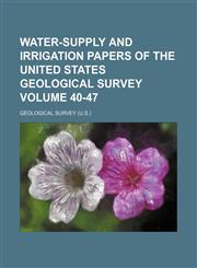 Water-supply and irrigation papers of the United States Geological Survey Volume 40-47,113043219X,9781130432190