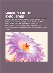 Music industry executives American music industry executives, British music industry executives, Canadian music industry executives,1157505201,9781157505204