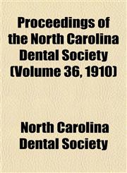 Proceedings of the North Carolina Dental Society (Volume 36, 1910),1153536862,9781153536868