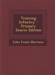Training Infantry - Primary Source Edition,1293011185,9781293011188