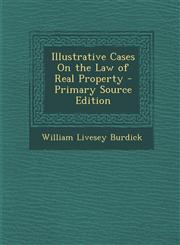 Illustrative Cases on the Law of Real Property - Primary Source Edition,1294332376,9781294332374