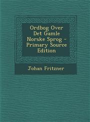 Ordbog Over Det Gamle Norske Sprog - Primary Source Edition,1294741683,9781294741688