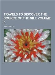 Travels to Discover the Source of the Nile Volume 5,1230252924,9781230252926