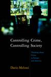 Controlling Crime, Controlling Society Thinking about Crime in Europe and America,074563429X,9780745634296