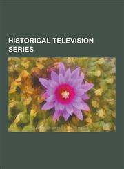 Historical Television Series Connections, John Adams, Histeria!, People's Century, the Tudors, the Kennedys, How We Used to Live, Ancient Mysteries,1230571957,9781230571959