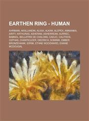 Earthen Ring - Human Ahriman, Akallandin, Alixia, Alkan, Alopex, Annianka, Arity, Arthuras, Asheran, Asherrean, Aurrec, Babnol, Bellatris D,1234740990,9781234740993
